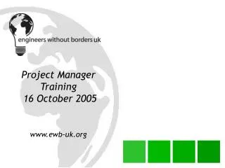 Project Manager Training 16 October 2005 ewb-uk