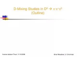 D-Mixing Studies in D 0 ? ? - ? + ? 0 (Outline)