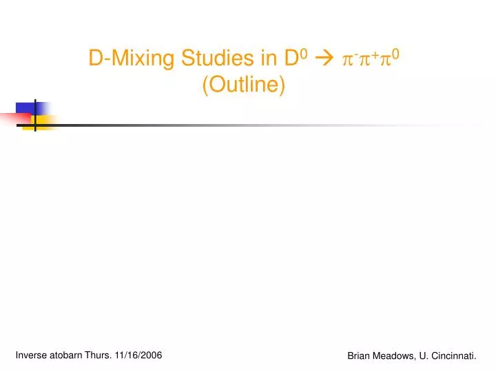 d mixing studies in d 0 0 outline