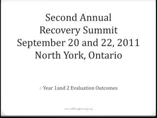 Second Annual Recovery Summit September 20 and 22, 2011 North York, Ontario