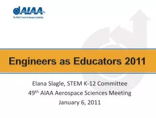 Elana Slagle, STEM K-12 Committee 49 th AIAA Aerospace Sciences Meeting January 6, 2011