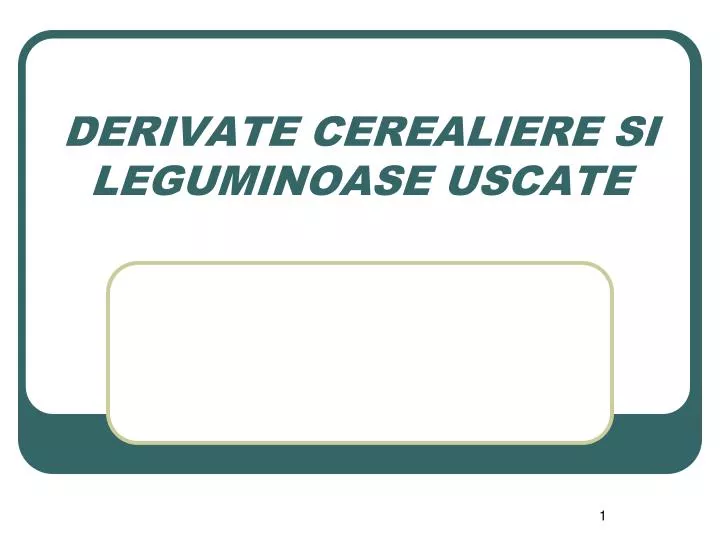 derivate cerealiere si leguminoase uscate