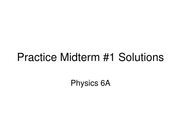 practice midterm 1 solutions