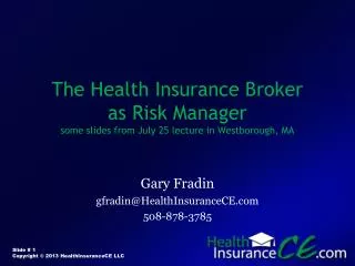 The Health Insurance Broker as Risk Manager some slides from July 25 lecture in Westborough, MA