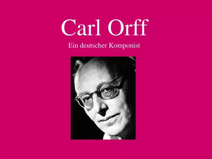 carl orff ein deutscher komponist