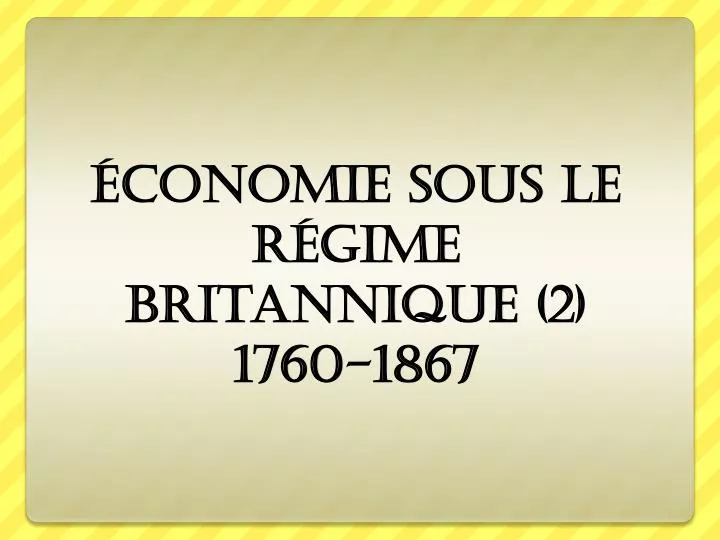 conomie sous le r gime britannique 2 1760 1867