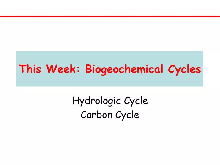 PPT - This Week: Biogeochemical Cycles PowerPoint Presentation, Free ...