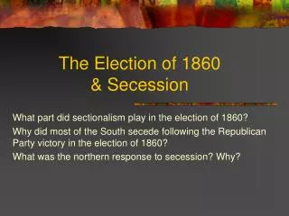 The Election of 1860 &amp; Secession