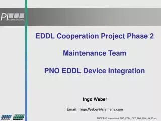 EDDL Cooperation Project Phase 2 Maintenance Team PNO EDDL Device Integration