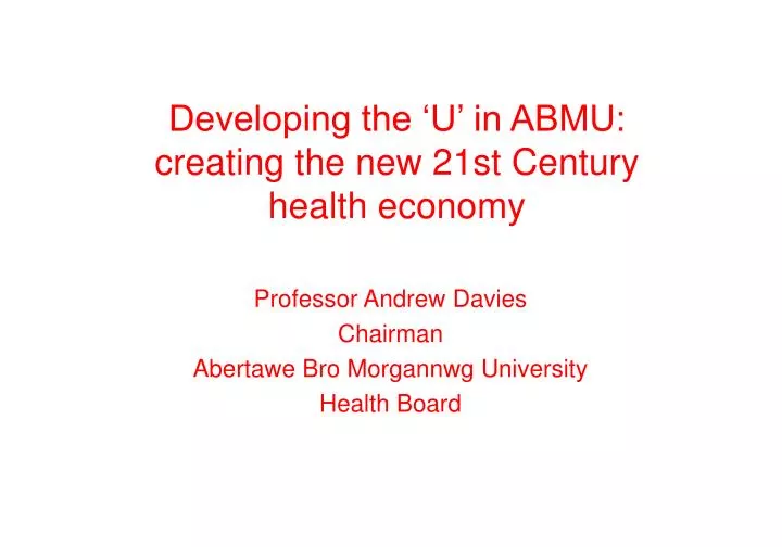 developing the u in abmu creating the new 21st century health economy