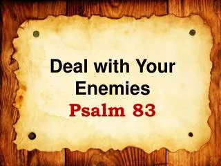 Deal with Your Enemies Psalm 83