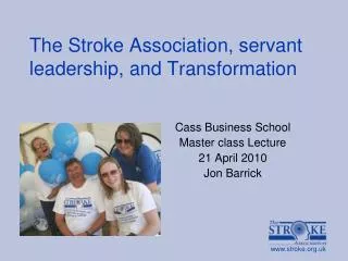 The Stroke Association, servant leadership, and Transformation