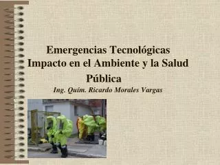 emergencias tecnol gicas impacto en el ambiente y la salud p blica ing qu m ricardo morales vargas