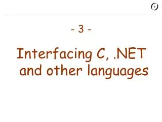 - 3 - Interfacing C, .NET and other languages