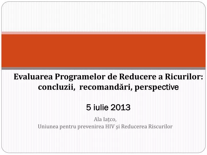 evaluarea programelor de reducere a ricurilor oncluzii recomand ri perspe ctive 5 iulie 2013