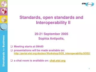 Standards, open standards and Interoperability II 20-21 September 2005 Sophia Antipolis,