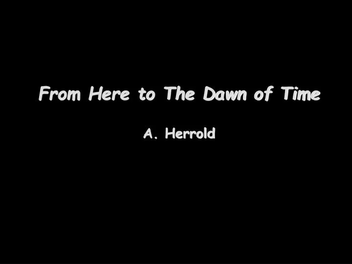 from here to the dawn of time a herrold