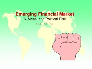 Emerging Financial Market 6. Measuring Political Risk