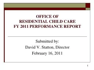 OFFICE OF RESIDENTIAL CHILD CARE FY 2011 PERFORMANCE REPORT
