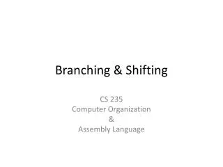 Branching &amp; Shifting