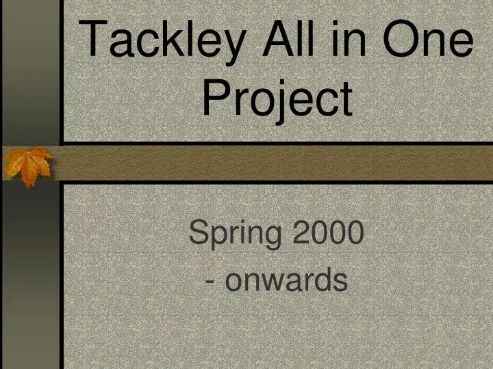 tackley all in one project