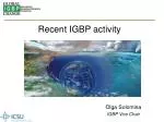 Recent IGBP activity - slide 1
