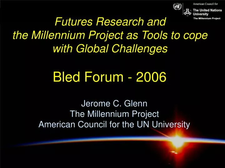 futures research and the millennium project as tools to cope with global challenges bled forum 2006