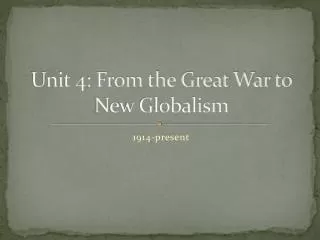Unit 4: From the Great War to New Globalism