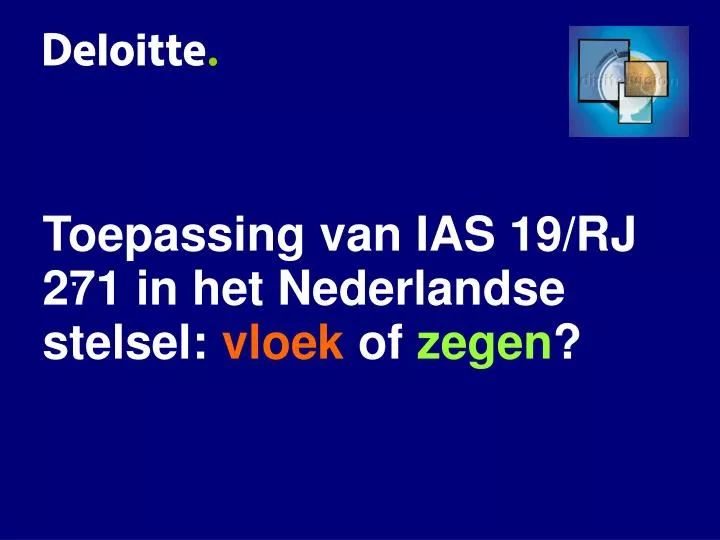 toepassing van ias 19 rj 271 in het nederlandse stelsel vloek of zegen