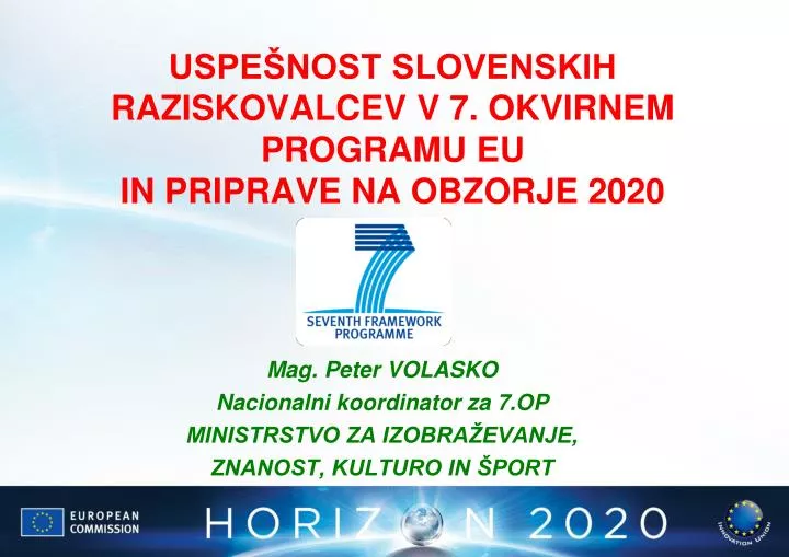 uspe nost slovenskih raziskovalcev v 7 okvirnem programu eu in priprave na obzorje 2020