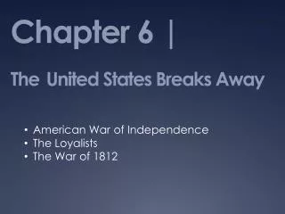 Chapter 6 | The United States Breaks Away