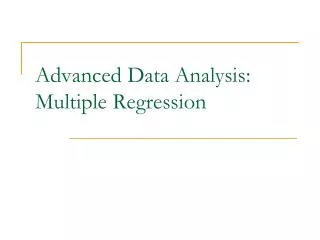 Advanced Data Analysis: Multiple Regression
