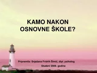 kamo nakon osnovne kole