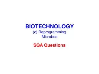 BIOTECHNOLOGY (c) Reprogramming Microbes