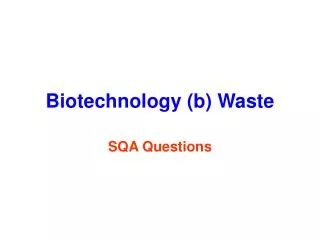 Biotechnology (b) Waste