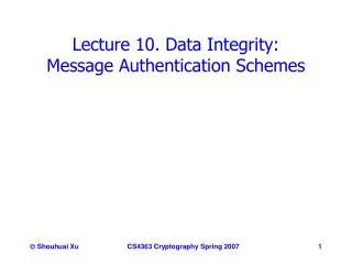 Lecture 10. Data Integrity: Message Authentication Schemes