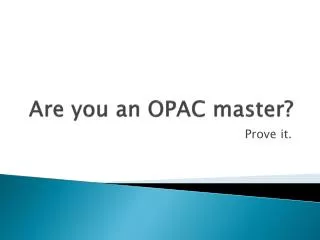 Are you an OPAC master?