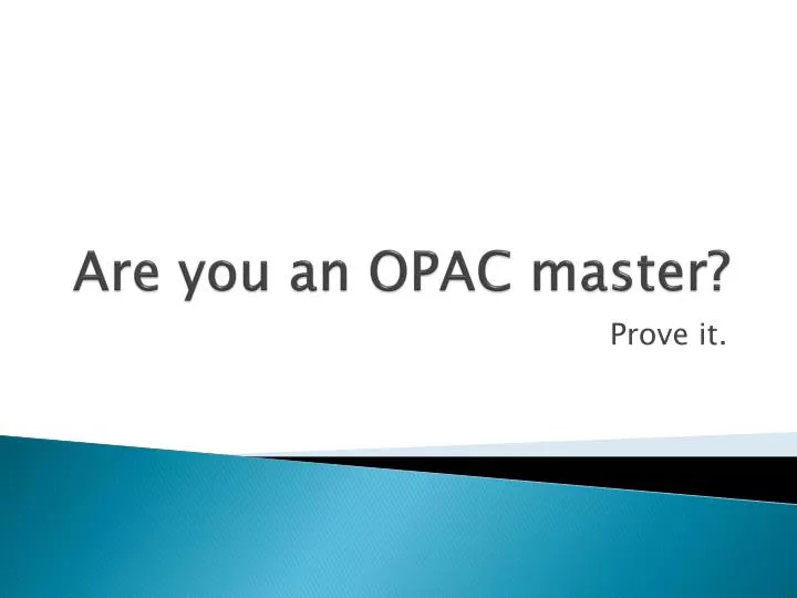 are you an opac master