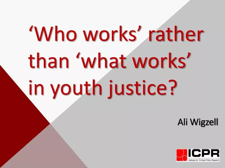 who works rather than what works in youth justice