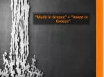 “Made in Greece” = “Invest in Greece” - slide 1