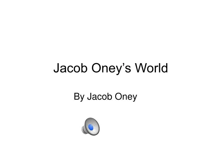 jacob oney s world
