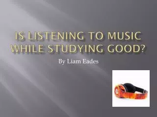 Is listening to music while studying good?