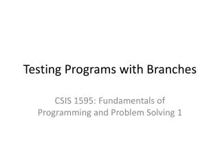 Testing Programs with Branches