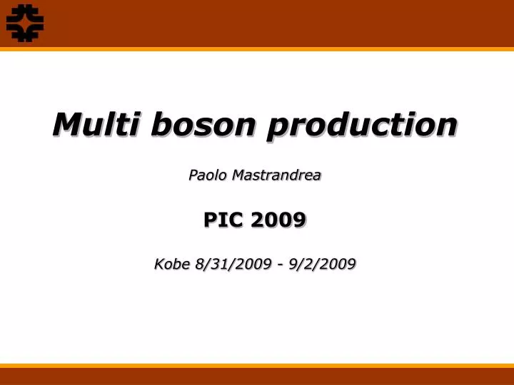 multi boson production paolo mastrandrea pic 2009 kobe 8 31 2009 9 2 2009