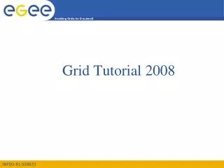 Grid Tutorial 2008