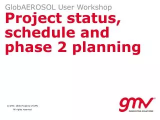 Project status, schedule and phase 2 planning