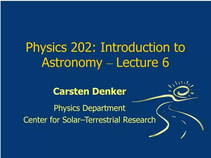 physics 202 introduction to astronomy lecture 6