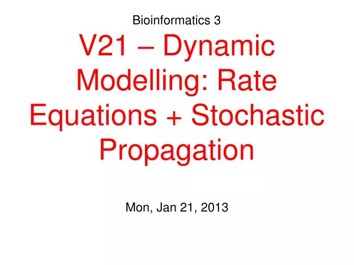 bioinformatics 3 v21 dynamic modelling rate equations stochastic propagation
