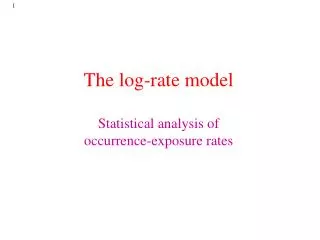 The log-rate model Statistical analysis of occurrence-exposure rates