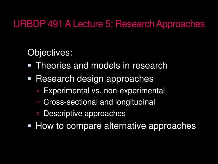 urbdp 491 a lecture 5 research approaches